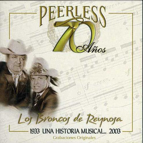 Broncos De Reynosa - 70 Anos Peerless Una Historia Musical