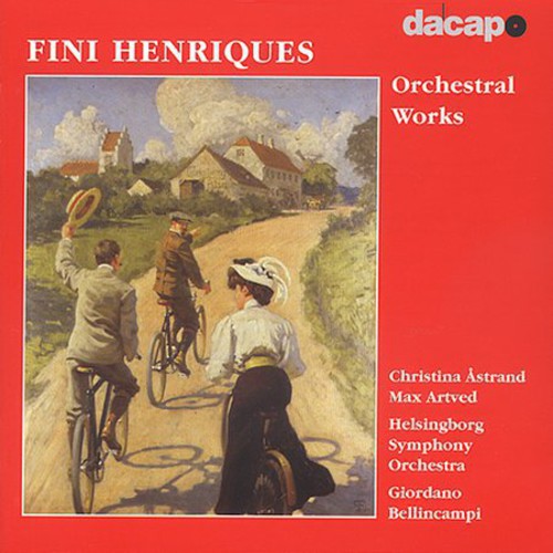 Henriques/ Astrand/ Helsingborg/ Bellincampi - Orchestral Works