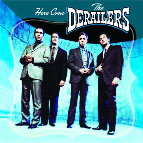 Derailers - Here Come the Derailers