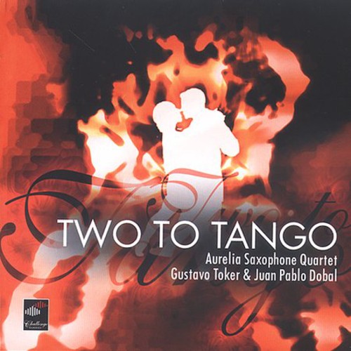 Piazzolla/ Aurelia Saxophone Qut/ Toker/ Dobal - Piazzolla, A. : Two to Tango