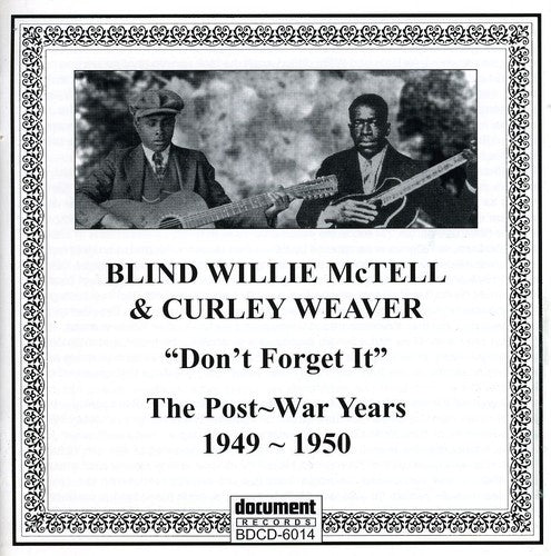 Willie McTell Blind/ Curley Weaver - Don't Forget It: The Post-war Years 1949-1950