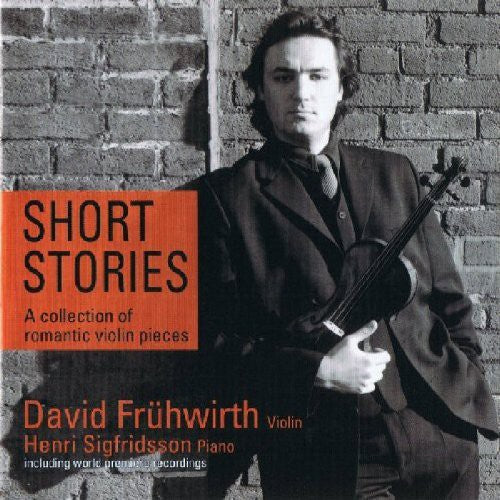 David Fruhwirth - Short Stories: Romantic & Virtuoso Violinpieces