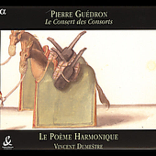 Guedron/ Dumestre/ Poeme Harmonique - Concert of Consorts