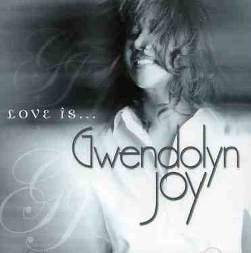 Gwendolyn Joy - Love Is