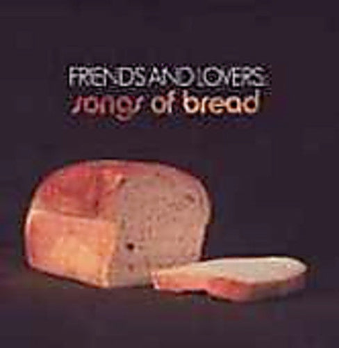 Various - Friends and Lovers: Songs Of Bread