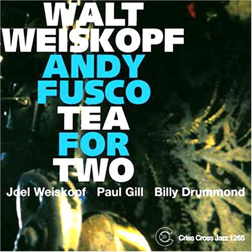 Walt Weiskopf / Andy Fusco - Tea for Two