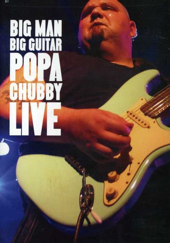 Big Man-Big Guitar, Popa Chubby Live