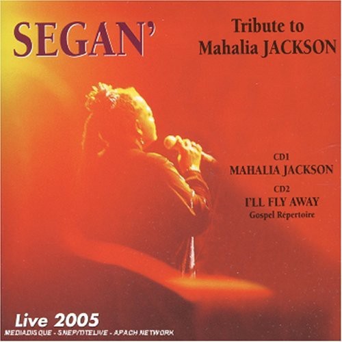 Segan - Tribute To Mahalia Jackson: Live 2005