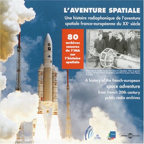 History of the French-European Space/ Various - History Of The French-European Space Adventure From French Public Radio Archives