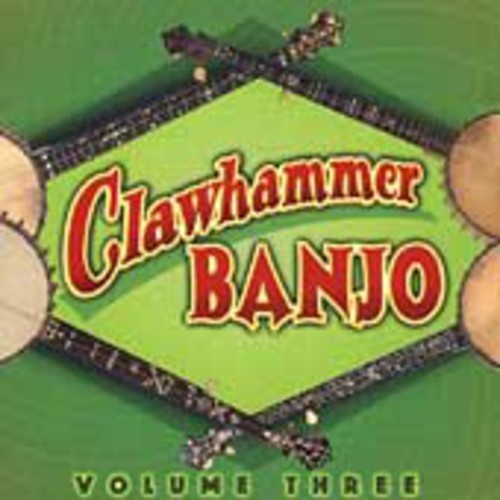 Clawhammer Banjo 3/ Various - Clawhammer Banjo, Vol. 3