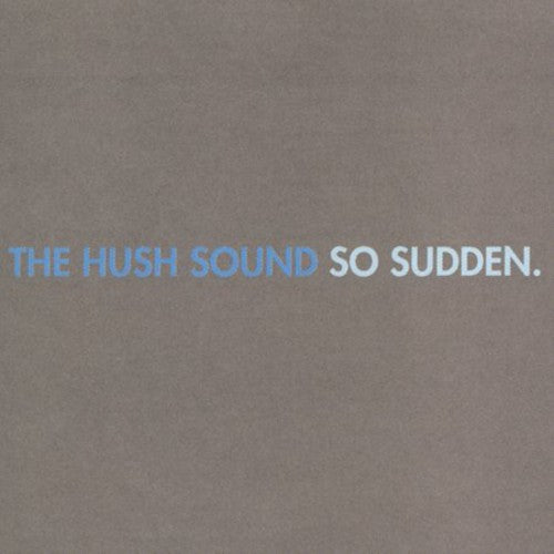 Hush Sound - So Sudden