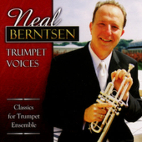 Neal Berntsen - Trumpet Voices: Classics for Trumpet Ensemble