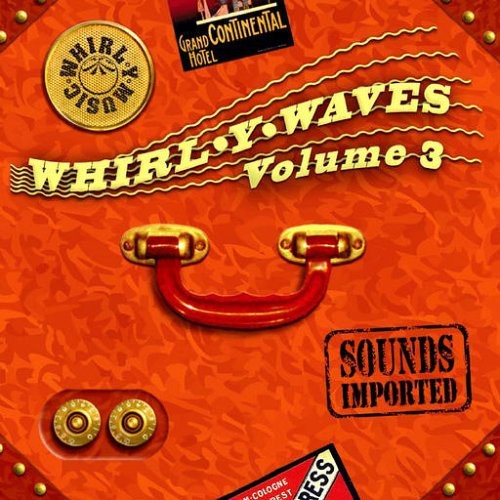 Vol. 3-Whirl-Y-Wave/ Sounds Imported/ Various - Vol. 3-Whirl-Y-Wave/Sounds Imported / Various