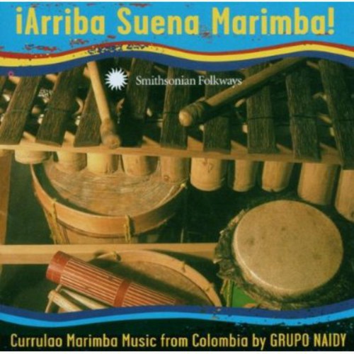 Grupo Naidy - Arriba Suena Marimba: Currulao Marimba Music From Colombia