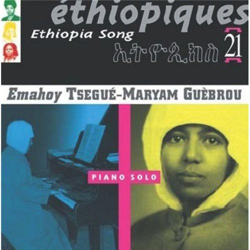 Tsegue-Maryam Guebrou Emahoy - Ethiopiques, Vol. 21: Ethiopia Song