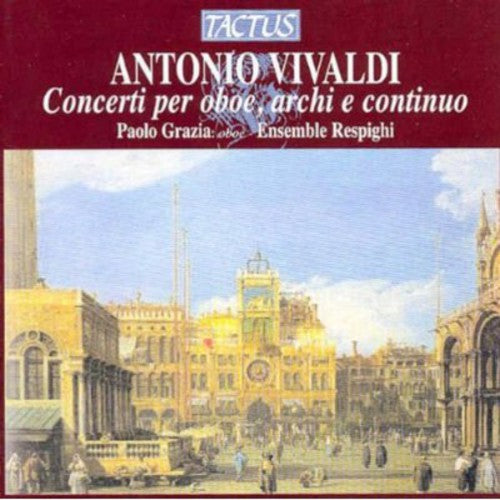 Vivaldi/ Grazia/ Respighi Ensemble - Oboe Concertos