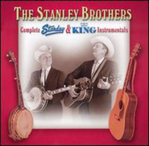 Stanley Brothers - Complete Starday and King Instrumentals