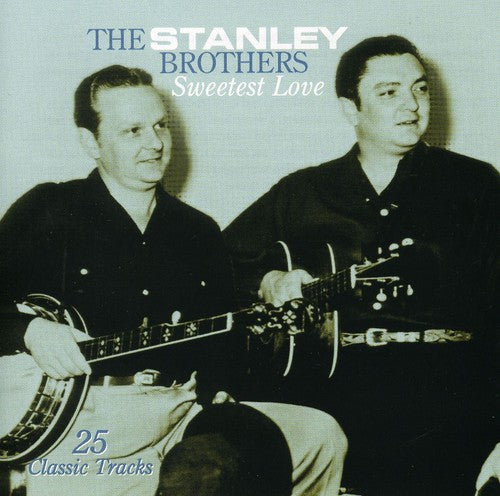 Stanley Brothers - Sweetest Love