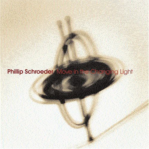 Phillip Schroeder - Move in the Changing Light