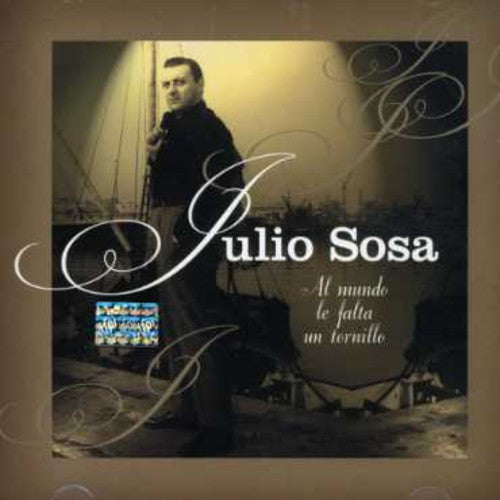 Julio Sosa - Al Mundo Le Falta Un Tornillo