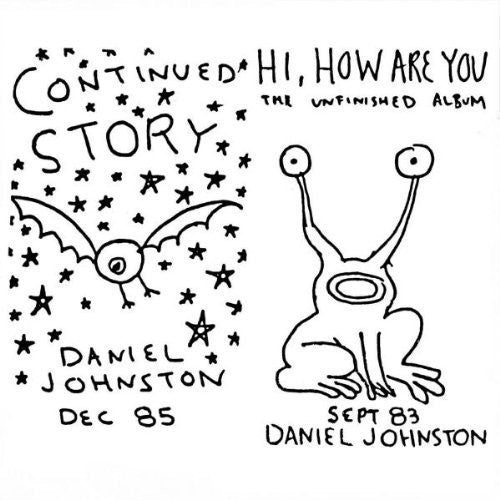 Daniel Johnston - Continued Story / Hi How Are You