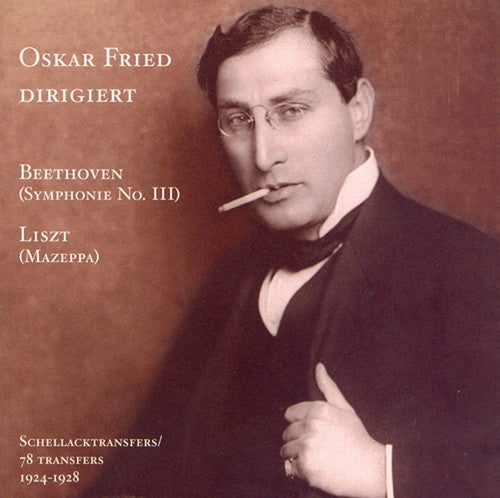 Beethoven/ Liszt/ Beethoven/ Fried - Oskar Fried Conducts