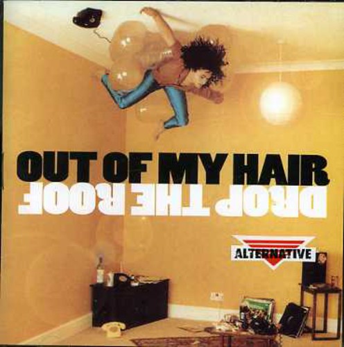 Out of My Hair - Drop the Roof