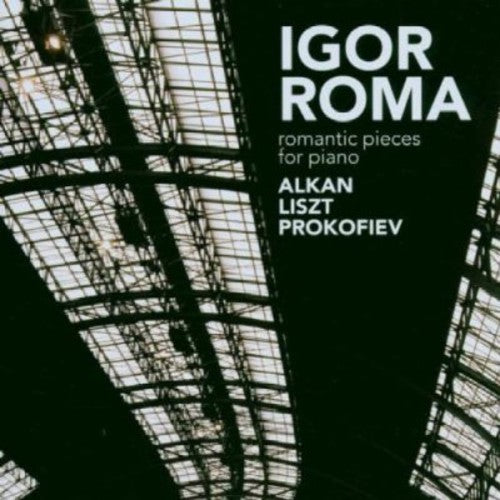 Alkan/ Liszt/ Prokofiev/ Roma - Romantic Pieces for Piano