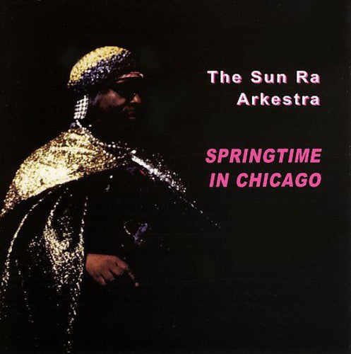 Sun Ra & Arkestra - Springtime in Chicago