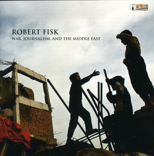 Robert Fisk - War Journalism and The Middle East