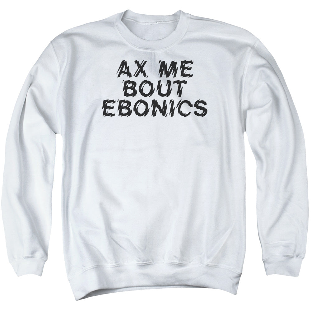 Ax Me Bout Ebonics - Adult Crewneck Sweatshirt - White