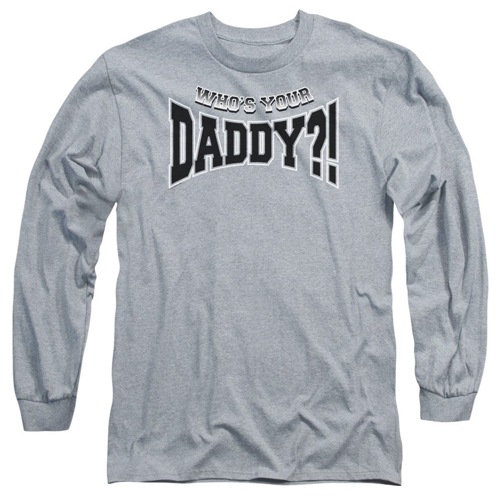 Whos Your Daddy? - Long Sleeve Adult 18 - 1 - Athletic Heather T-shirt