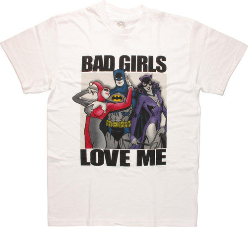 Batman Bad Girls Love Me T-Shirt