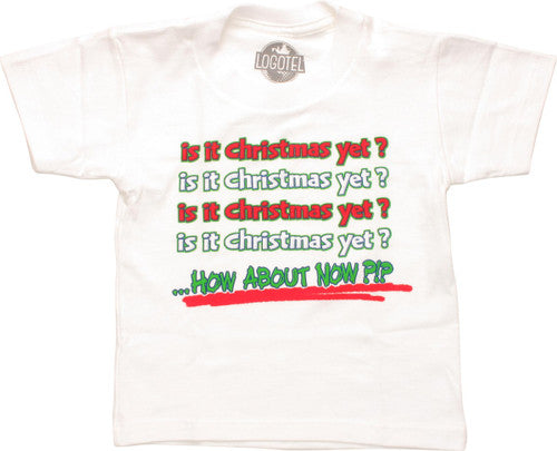 Funny Is It Christmas Yet Toddler T-Shirt